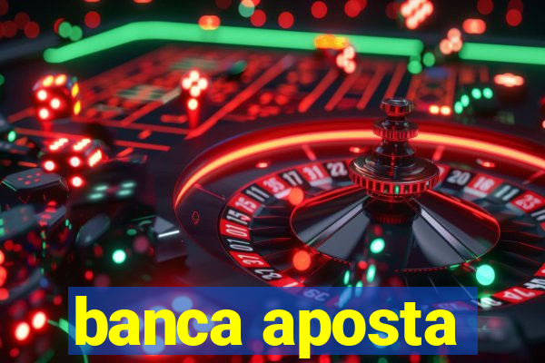 banca aposta